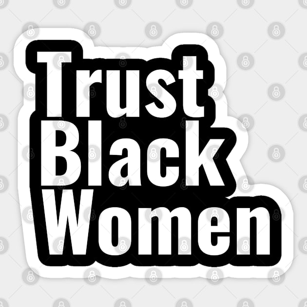 Trust Black Women Sticker by TheBlendedRack